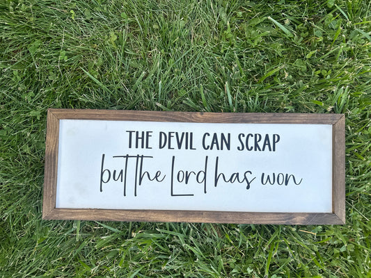 the devil can scrap but the Lord has won